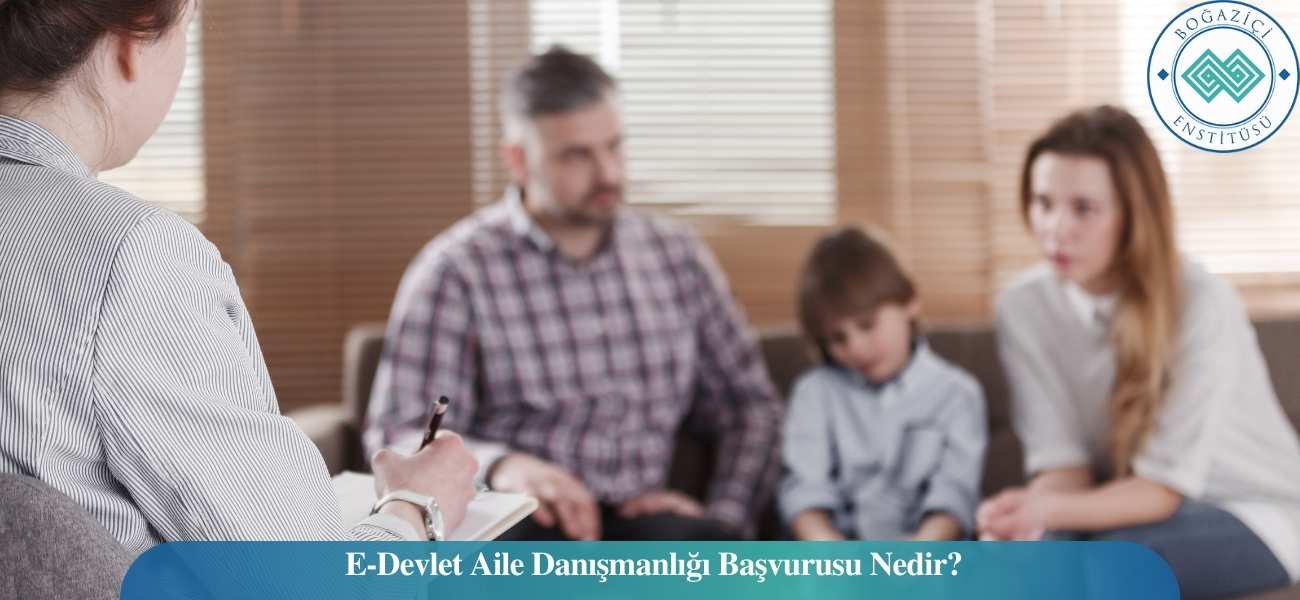 E-Devlet Aile Danışmanlığı Başvurusu Nedir?