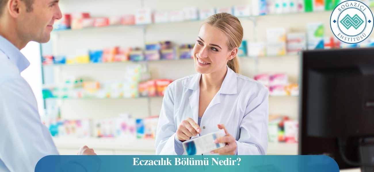 Eczacılık Bölümü Nedir?