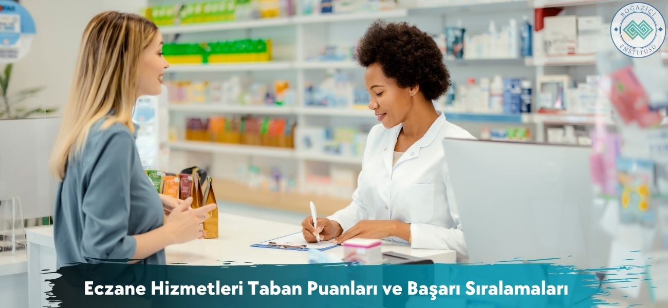 Eczane Hizmetleri 2026 Taban Puanları ve Başarı Sıralamaları Eczane Hizmetleri 2026 Taban Puanları ve Başarı Sıralamaları