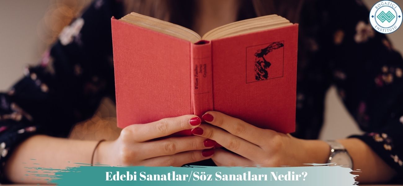Edebi Sanatlar/Söz Sanatları Nedir? Edebi Sanatlar/Söz Sanatları Nedir?