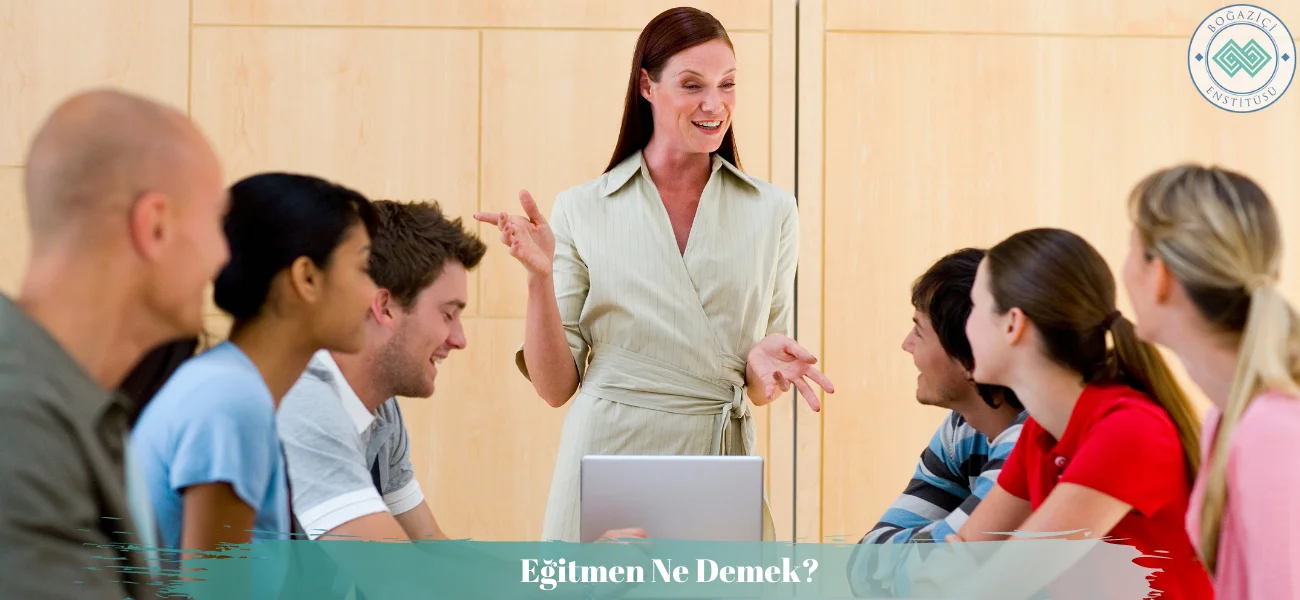 Eğitmen Ne Demek? Eğitmen Nasıl Olunur?