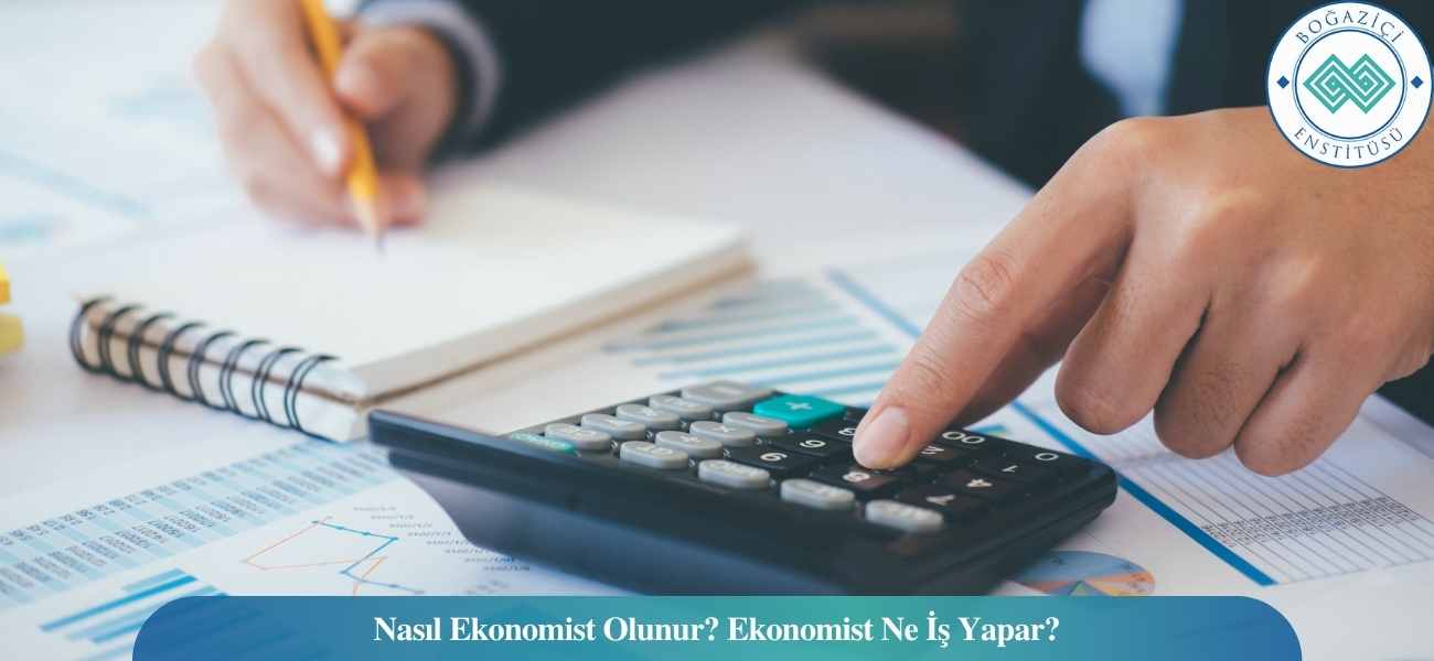 Nasıl Ekonomist Olunur? Ekonomist Ne İş Yapar?