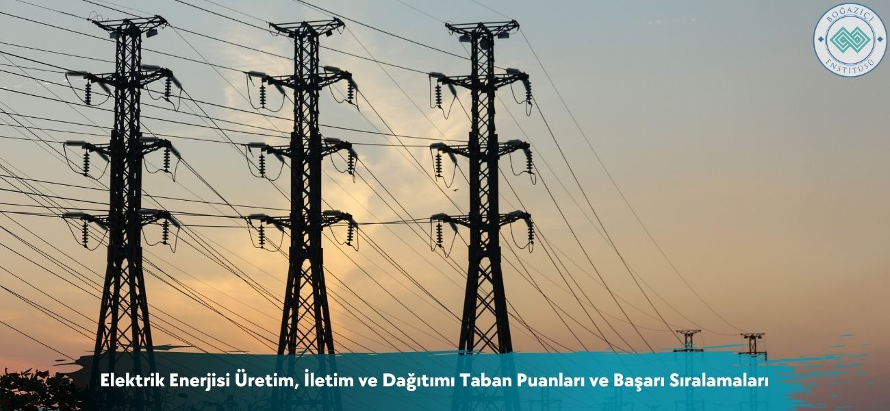Elektrik Enerjisi Üretim, İletim ve Dağıtımı 2026 Taban Puanları Elektrik Enerjisi Üretim, İletim ve Dağıtımı 2026 Taban Puanları