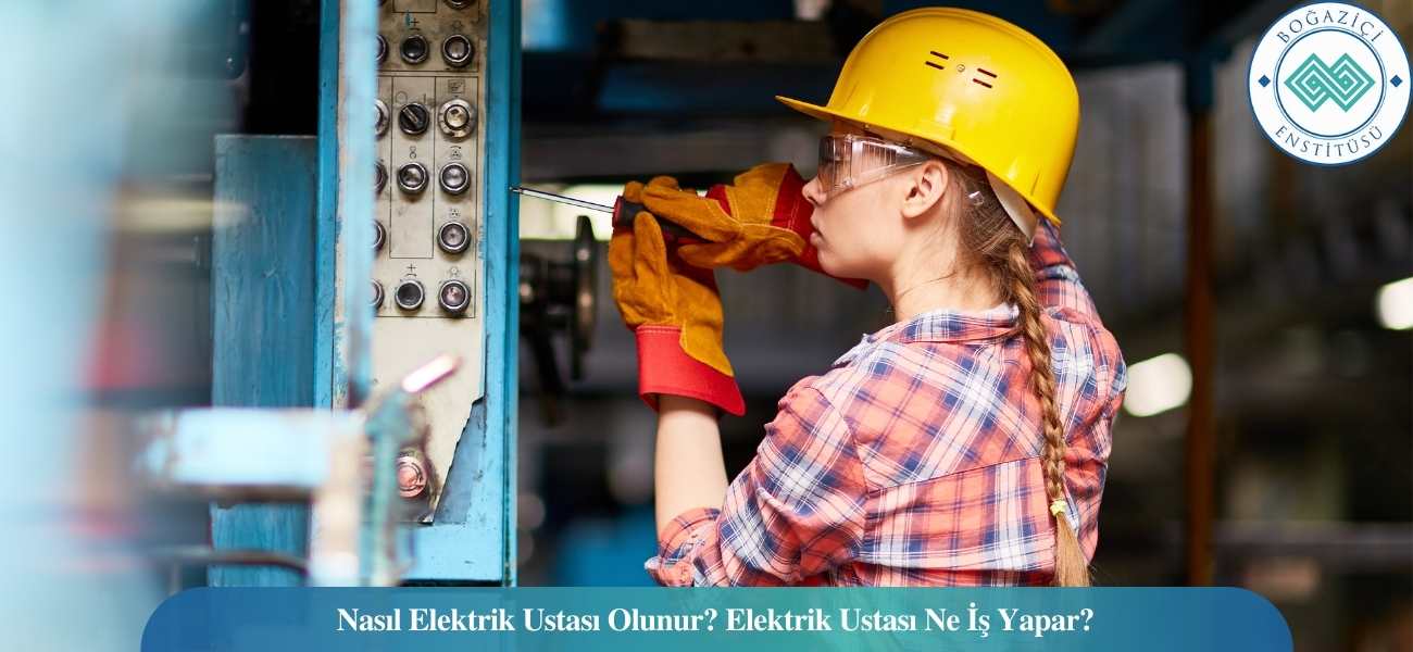 Nasıl Elektrik Ustası Olunur? Elektrik Ustası Ne İş Yapar?