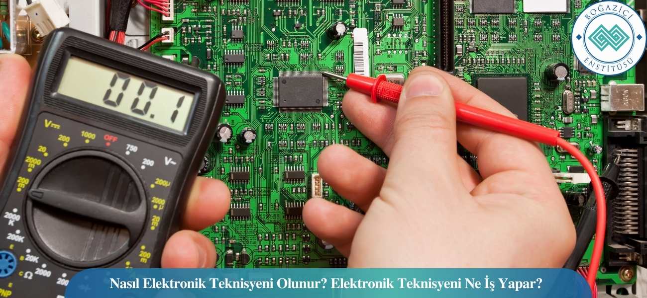 Nasıl Elektronik Teknisyeni Olunur? Elektronik Teknisyeni Ne İş Yapar?