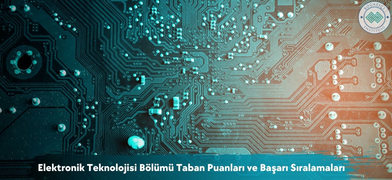 Elektronik Teknolojisi Bölümü 2026 Taban Puanları ve Sıralaması