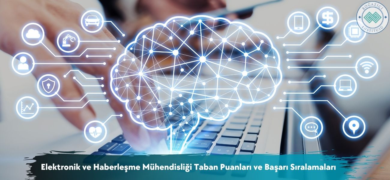 Elektronik ve Haberleşme Mühendisliği 2026 Taban Puanları ve Başarı Sıralamaları