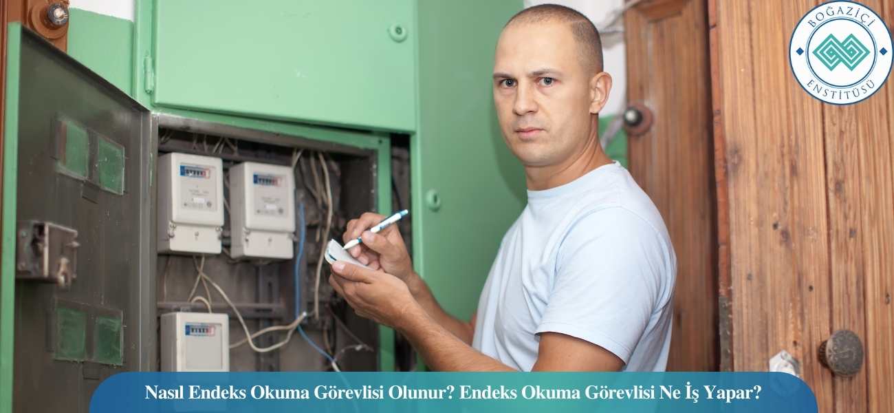 Nasıl Endeks Okuma Görevlisi Olunur? Endeks Okuma Görevlisi Ne İş Yapar?