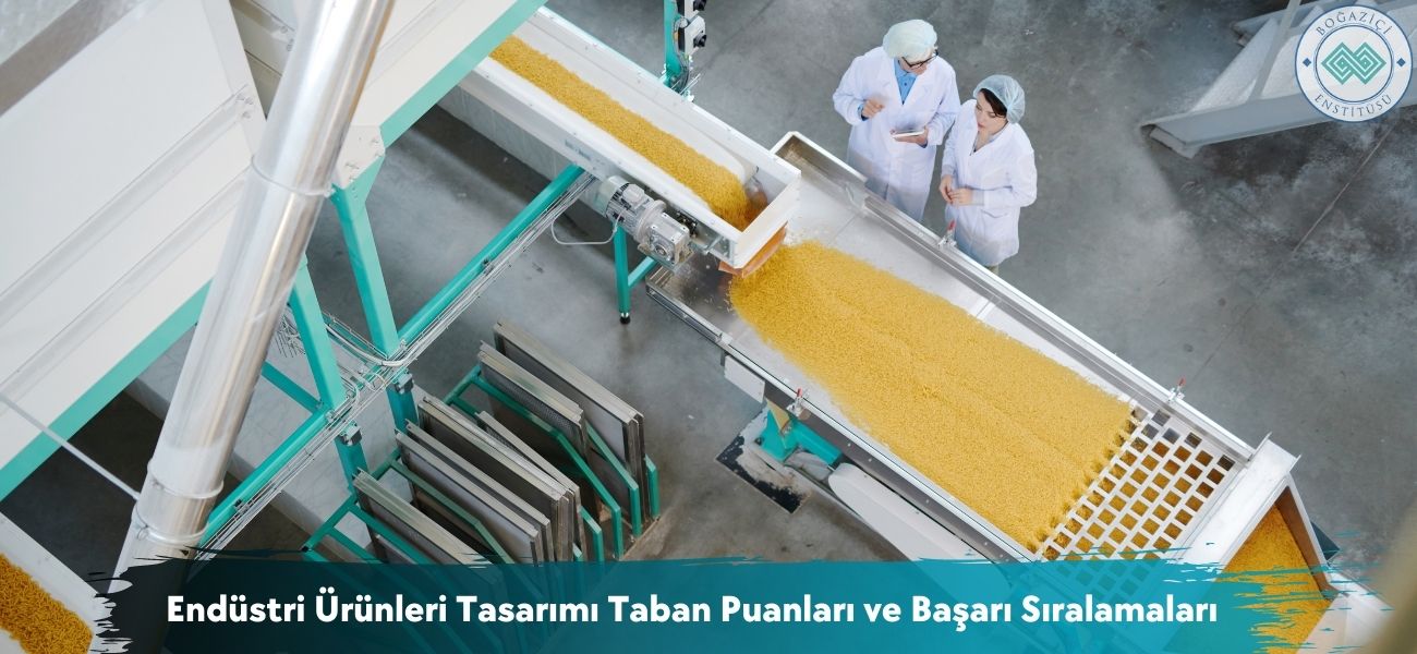 Endüstri Ürünleri Tasarımı 2026 Taban Puanları ve Sıralamaları Endüstri Ürünleri Tasarımı 2026 Taban Puanları ve Sıralamaları
