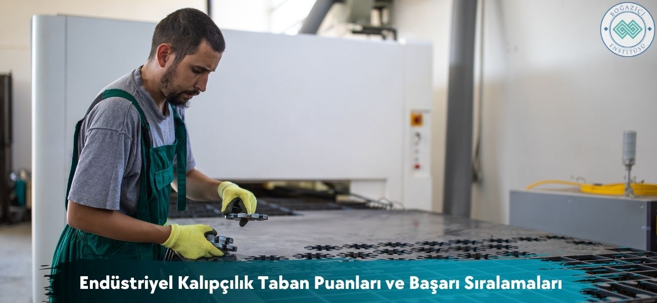 Endüstriyel Kalıpçılık 2026 Taban Puanları ve Başarı Sıralaması