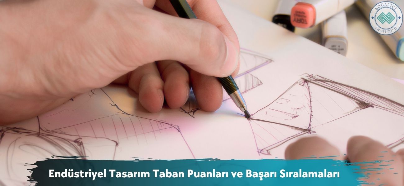 Endüstriyel Tasarım 2026 Taban Puanları ve Başarı Sıralamaları