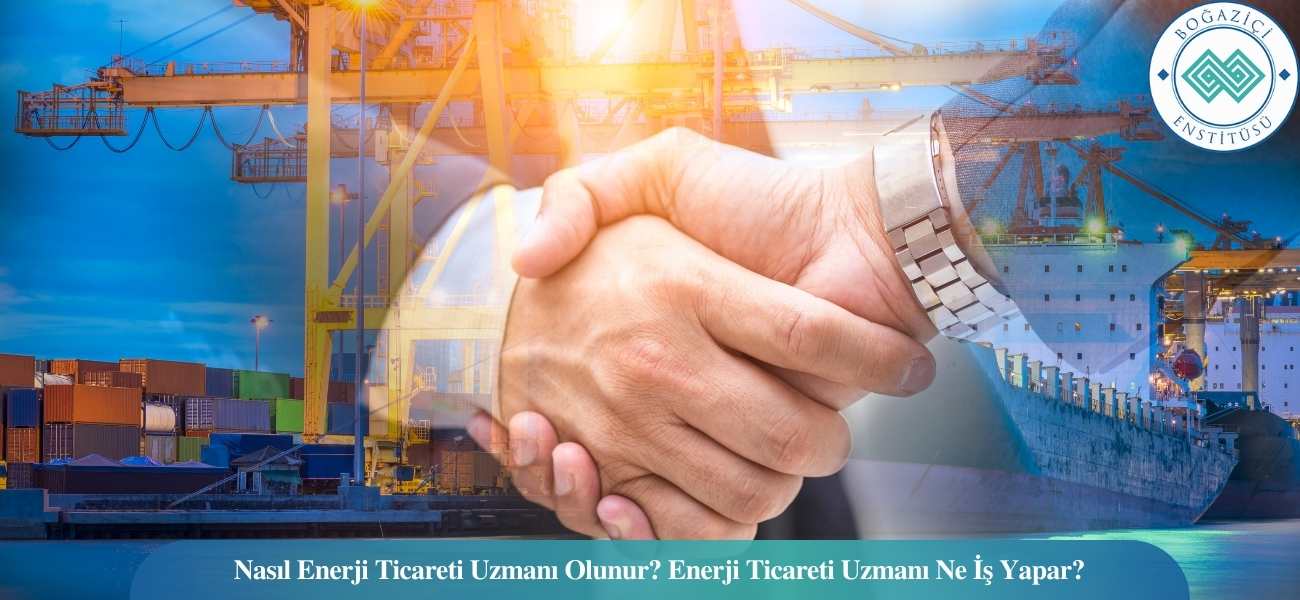 Nasıl Enerji Ticareti Uzmanı Olunur? Enerji Ticareti Uzmanı Ne İş Yapar? Nasıl Enerji Ticareti Uzmanı Olunur? Enerji Ticareti Uzmanı Ne İş Yapar?