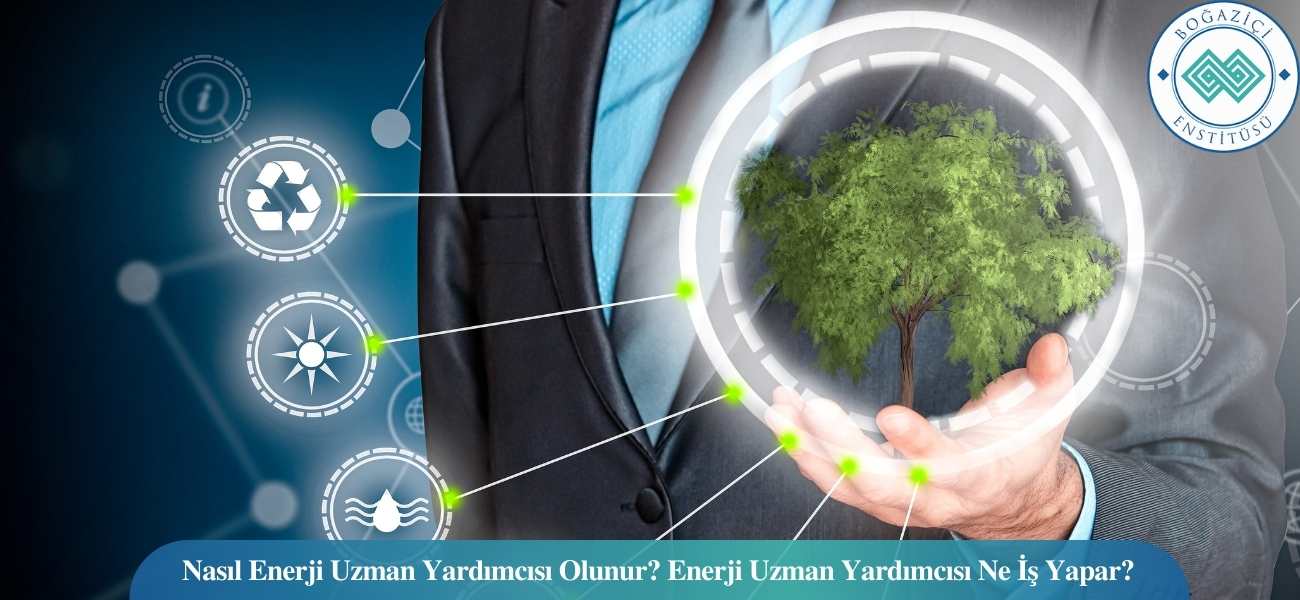 Nasıl Enerji Uzman Yardımcısı Olunur? Enerji Uzman Yardımcısı Ne İş Yapar? Nasıl Enerji Uzman Yardımcısı Olunur? Enerji Uzman Yardımcısı Ne İş Yapar?