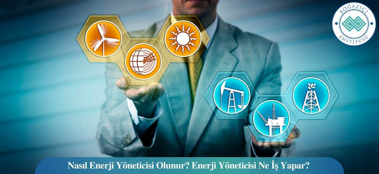 Nasıl Enerji Yöneticisi Olunur? Enerji Yöneticisi Ne İş Yapar?