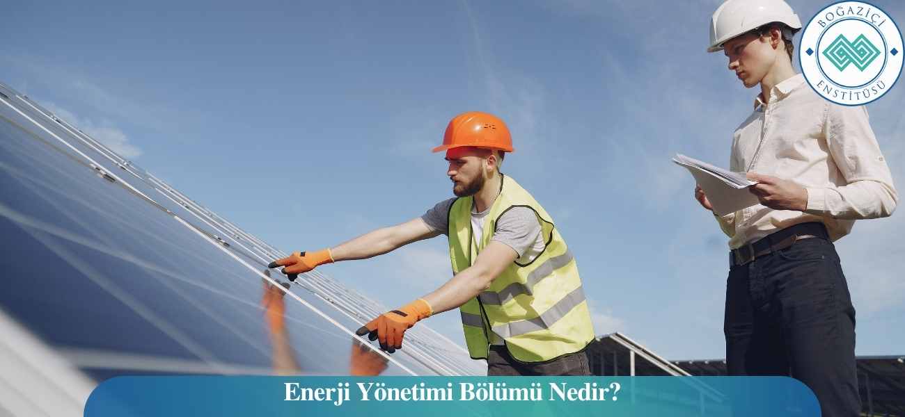 Enerji Yönetimi Bölümü Nedir?
