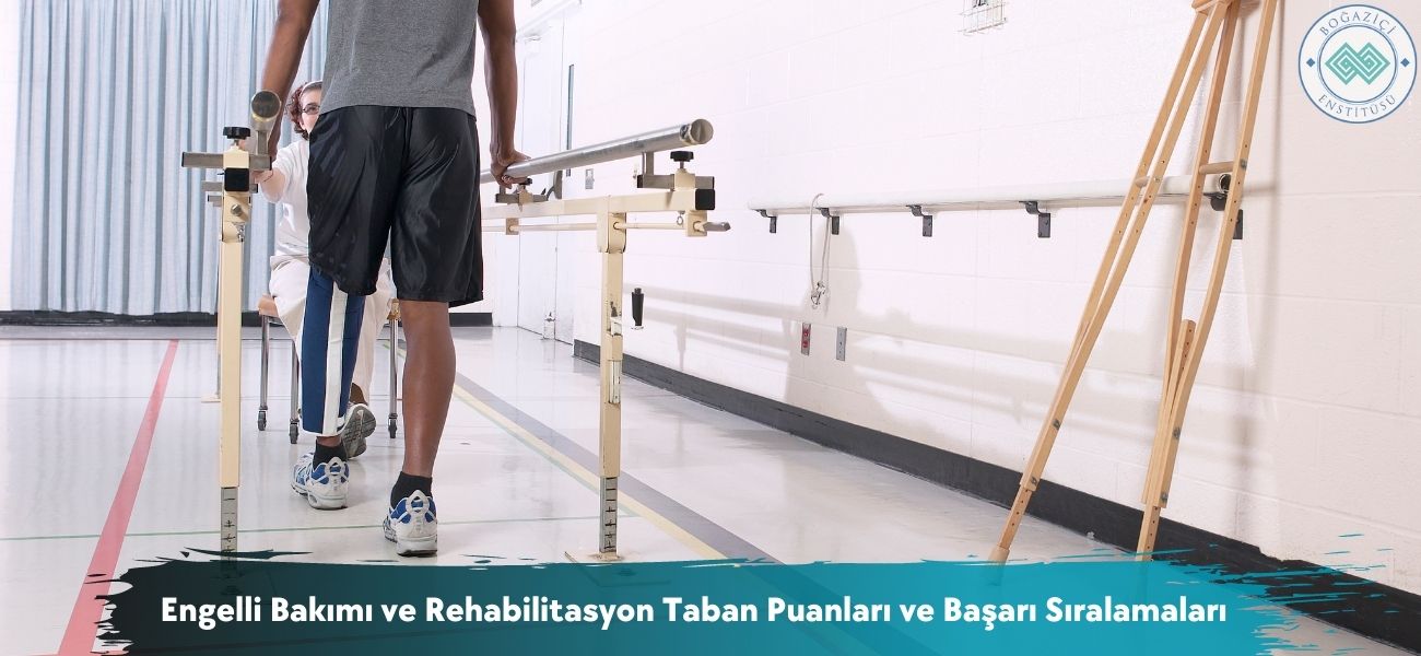 Engelli Bakımı ve Rehabilitasyon 2026 Taban Puanları ve Sıralama Engelli Bakımı ve Rehabilitasyon 2026 Taban Puanları ve Sıralama