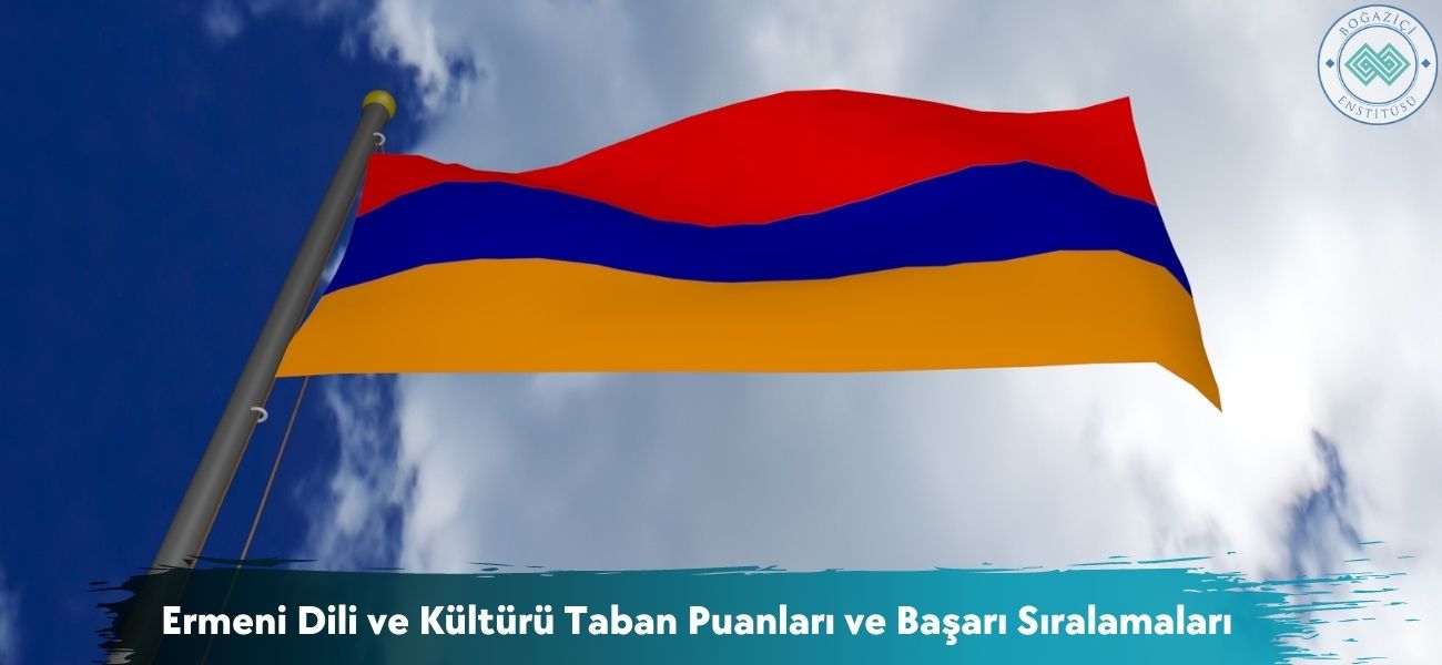 Ermeni Dili ve Kültürü 2026 Taban Puanları ve Sıralamaları Ermeni Dili ve Kültürü 2026 Taban Puanları ve Sıralamaları