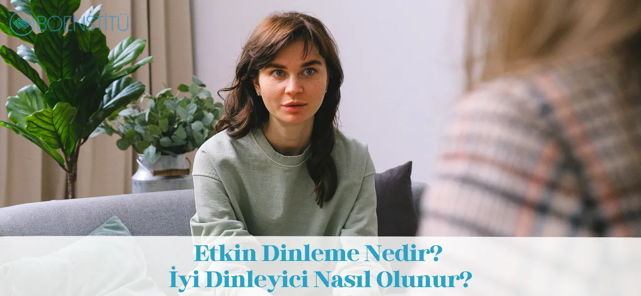 Etkin Dinleme Nedir? İyi Dinleyici Nasıl Olunur?