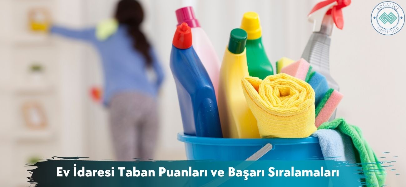 Ev İdaresi 2026 Taban Puanları ve Başarı Sıralamaları Ev İdaresi 2026 Taban Puanları ve Başarı Sıralamaları