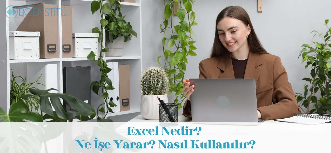 Excel Nedir? Ne İşe Yarar? Nasıl Kullanılır?
