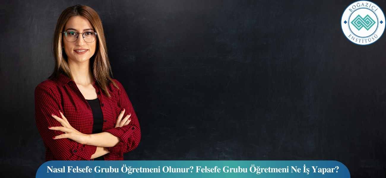 Nasıl Felsefe Grubu Öğretmeni Olunur? Felsefe Grubu Öğretmeni Ne İş Yapar? Nasıl Felsefe Grubu Öğretmeni Olunur? Felsefe Grubu Öğretmeni Ne İş Yapar?