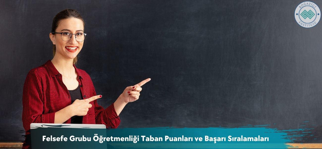 Felsefe Grubu Öğretmenliği 2026 Taban Puanları ve Sıralamaları