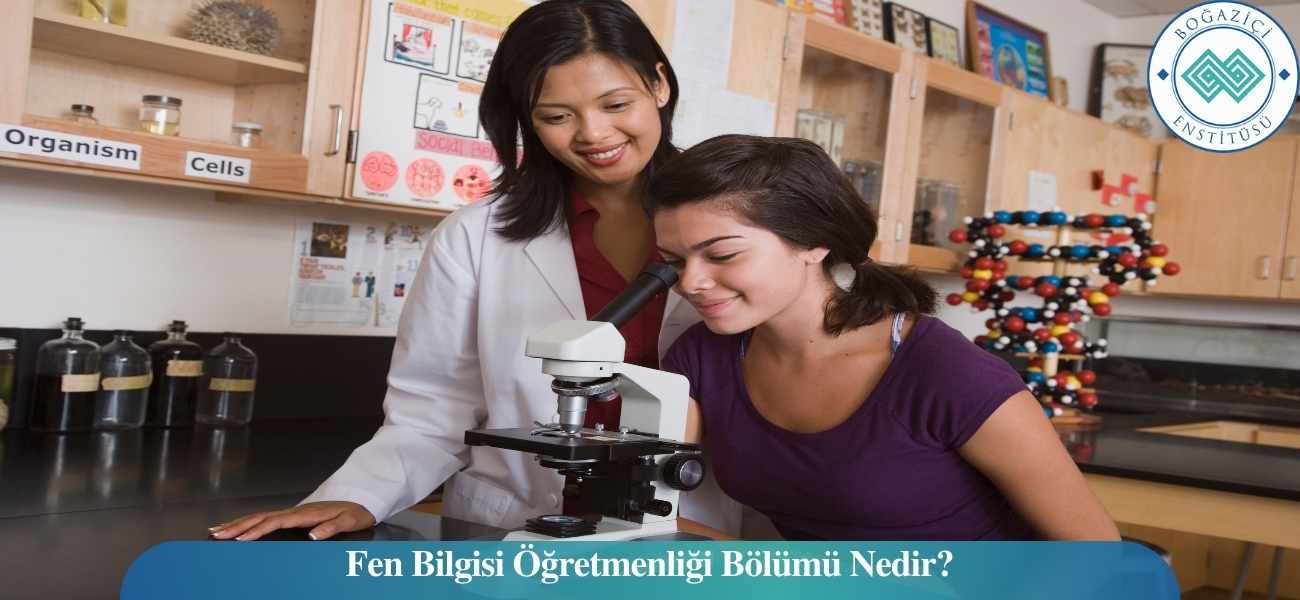 Fen Bilgisi Öğretmenliği Bölümü Nedir?