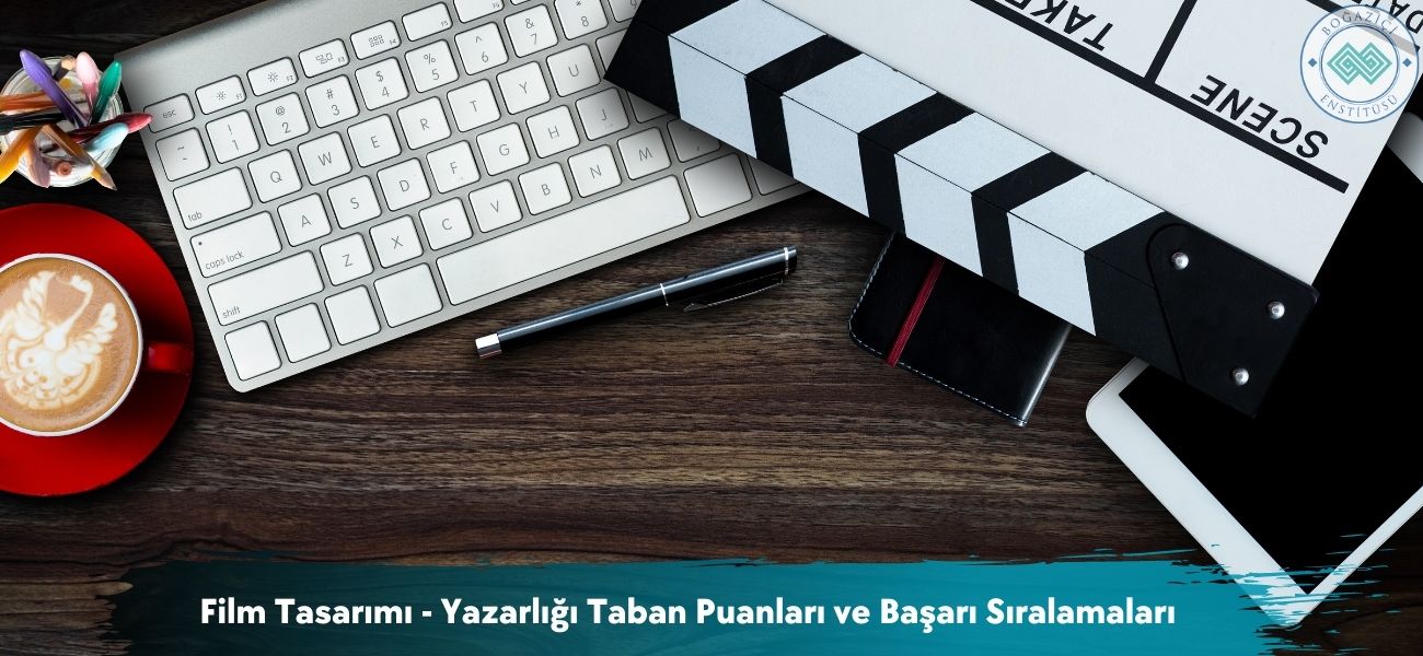 Film Tasarımı - Yazarlığı 2026 Taban Puanları ve Sıralamaları Film Tasarımı - Yazarlığı 2026 Taban Puanları ve Sıralamaları