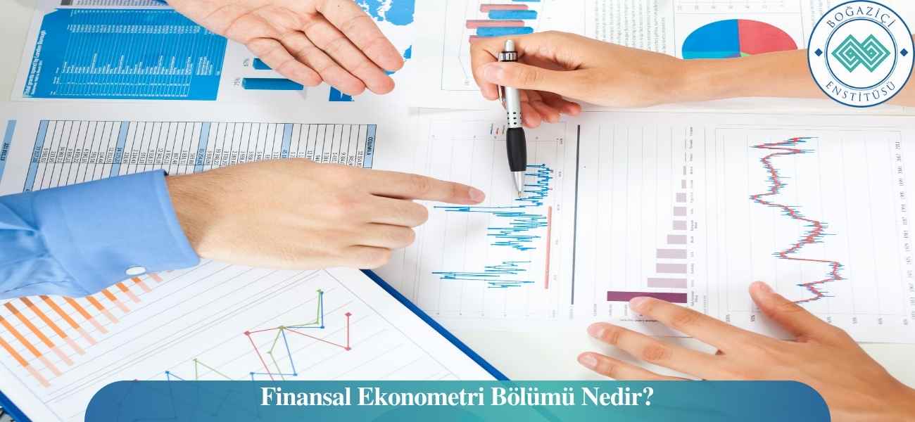 Finansal Ekonometri Bölümü Nedir?
