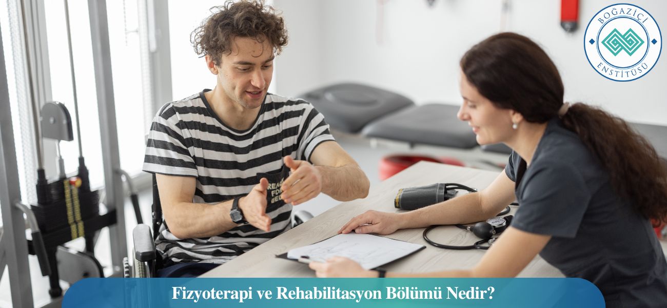 Fizyoterapi ve Rehabilitasyon Bölümü Nedir?