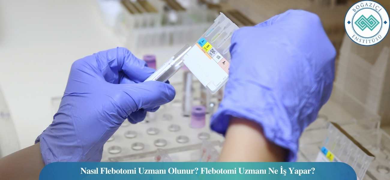 Nasıl Flebotomi Uzmanı Olunur? Flebotomi Uzmanı Ne İş Yapar?