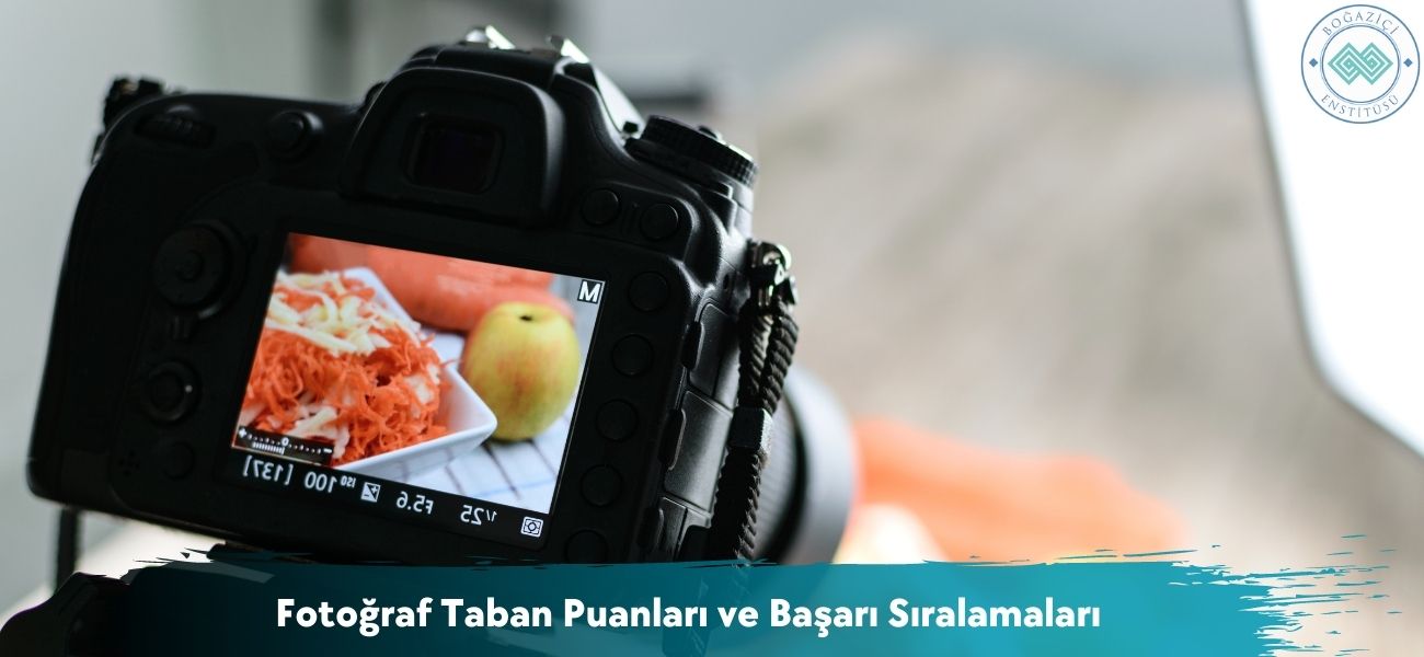 Fotoğraf 2026 Taban Puanları ve Başarı Sıralamaları Fotoğraf 2026 Taban Puanları ve Başarı Sıralamaları