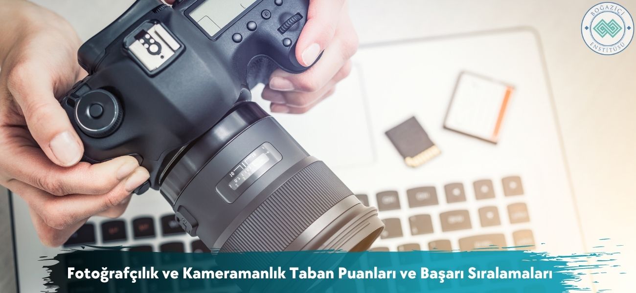 Fotoğrafçılık ve Kameramanlık 2026 Taban Puanları ve Sıralaması Fotoğrafçılık ve Kameramanlık 2026 Taban Puanları ve Sıralaması