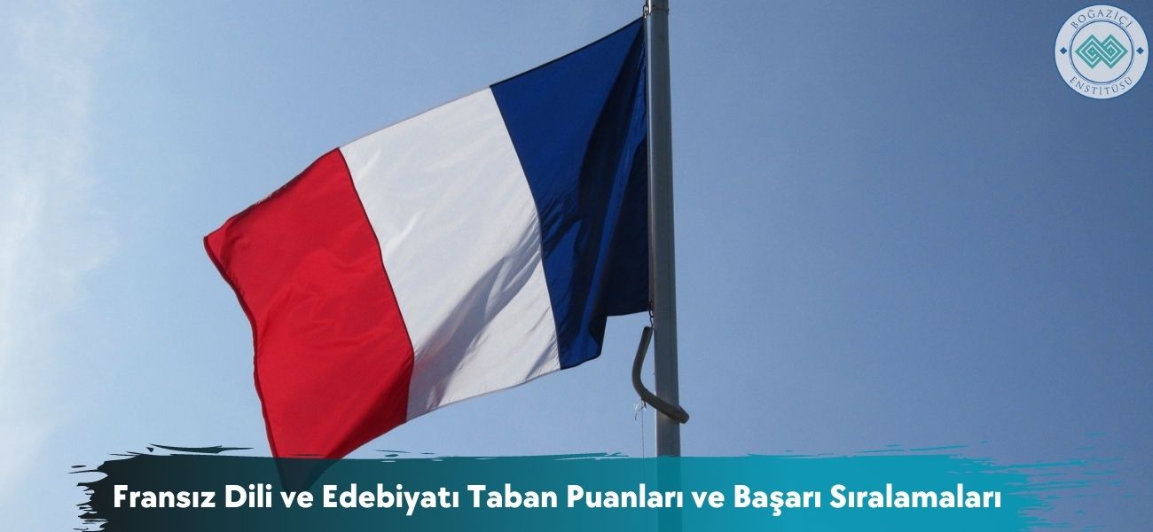 Fransız Dili ve Edebiyatı 2021 Taban Puanları ve Sıralamaları