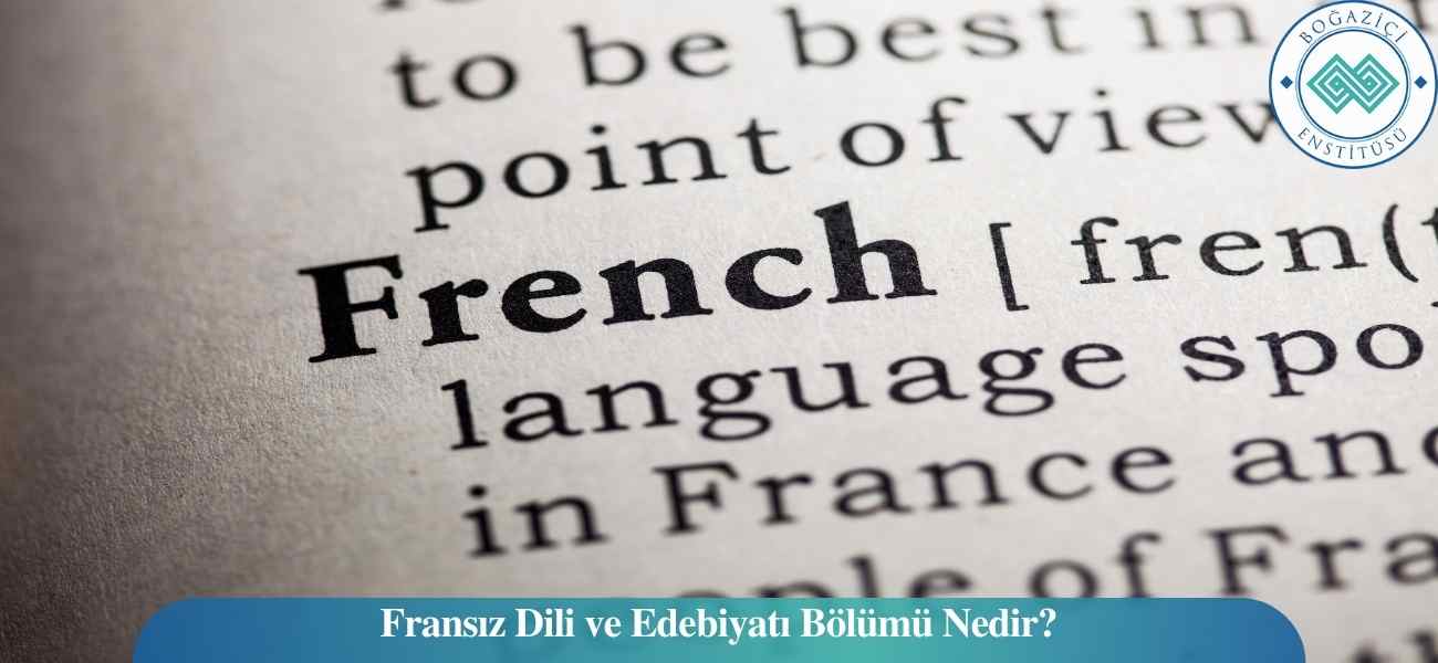 Fransız Dili ve Edebiyatı Bölümü Nedir?