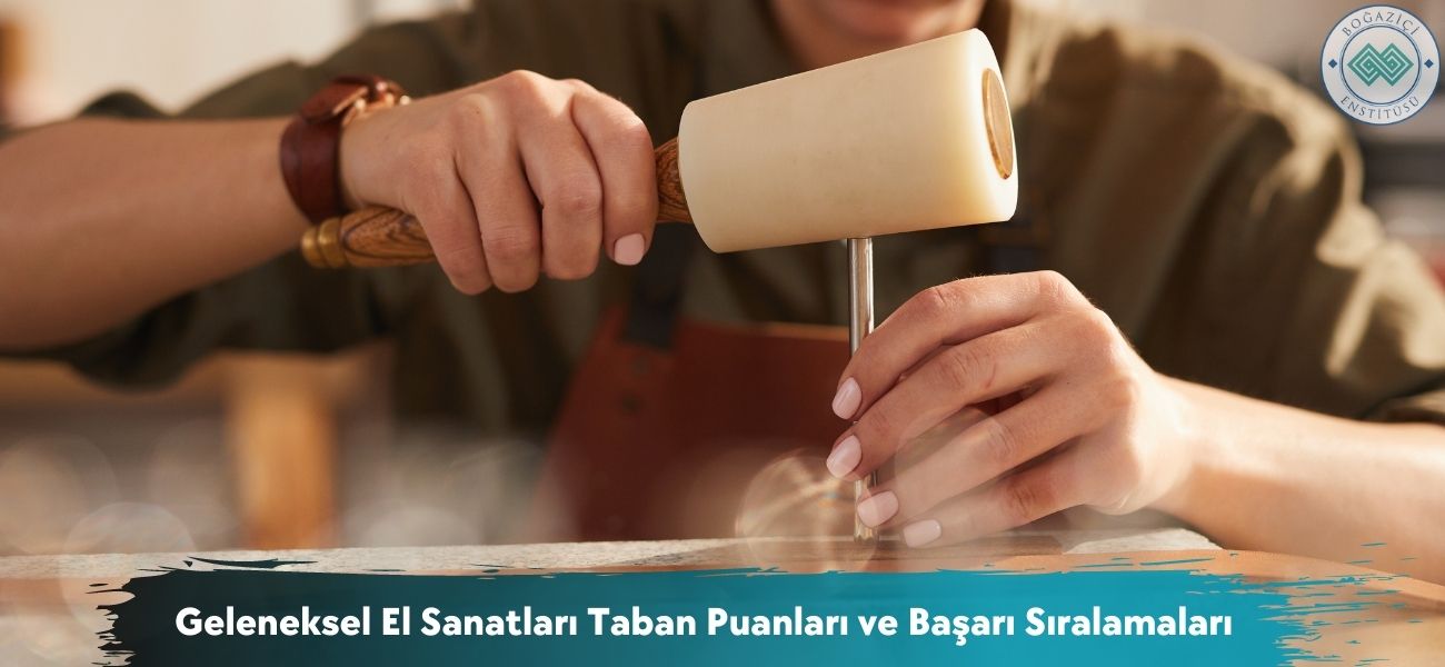 El Sanatları Bölümü 2026 Taban Puanları ve Başarı Sıralamaları El Sanatları Bölümü 2026 Taban Puanları ve Başarı Sıralamaları