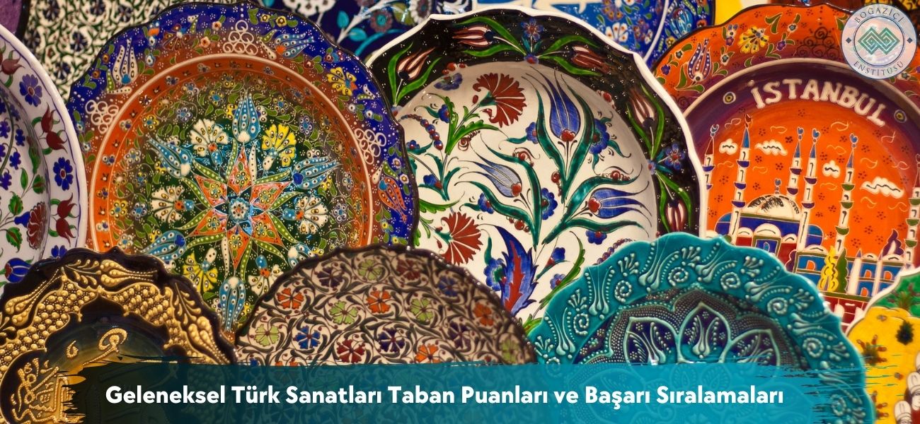 Geleneksel Türk Sanatları 2026 Taban Puanları ve Sıralamaları