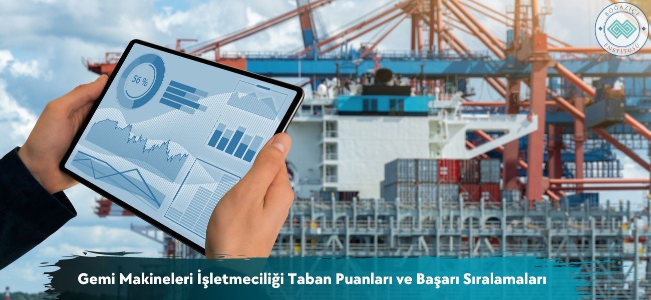 Gemi Makineleri İşletmeciliği 2026 Taban Puanları ve Sıralamaları