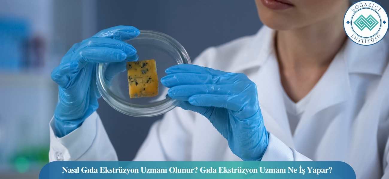 Nasıl Gıda Ekstrüzyon Uzmanı Olunur? Gıda Ekstrüzyon Uzmanı Ne İş Yapar?