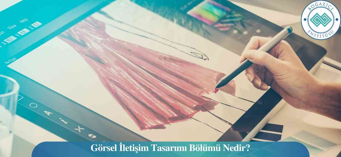 Görsel İletişim Tasarımı Bölümü Nedir?
