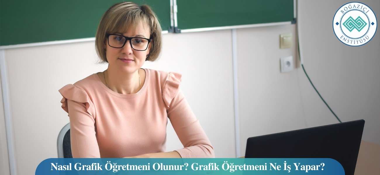 Nasıl Grafik Öğretmeni Olunur? Grafik Öğretmeni Ne İş Yapar? Nasıl Grafik Öğretmeni Olunur? Grafik Öğretmeni Ne İş Yapar?