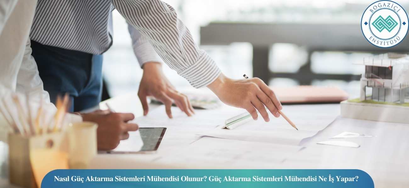Nasıl Güç Aktarma Sistemleri Mühendisi Olunur? Güç Aktarma Sistemleri Mühendisi Ne İş Yapar?