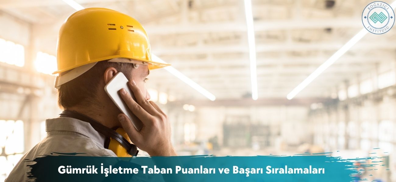 Gümrük İşletme 2026 Taban Puanları ve Başarı Sıralamaları