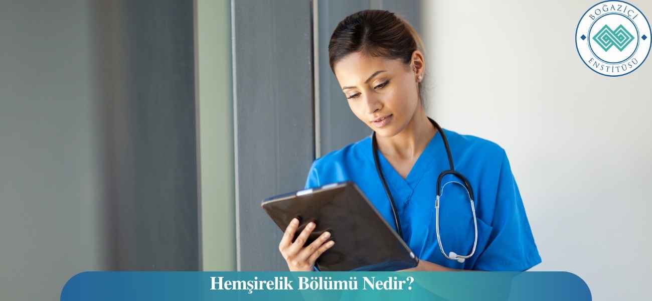 Hemşirelik Bölümü Nedir?