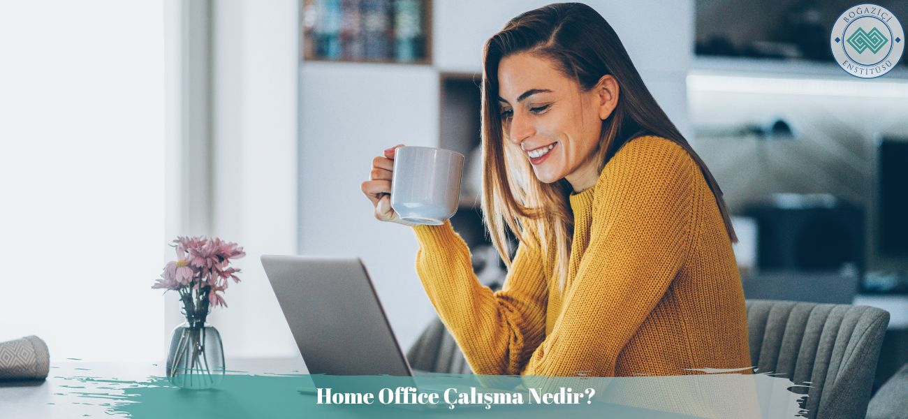 Home Office Çalışma Nedir?
