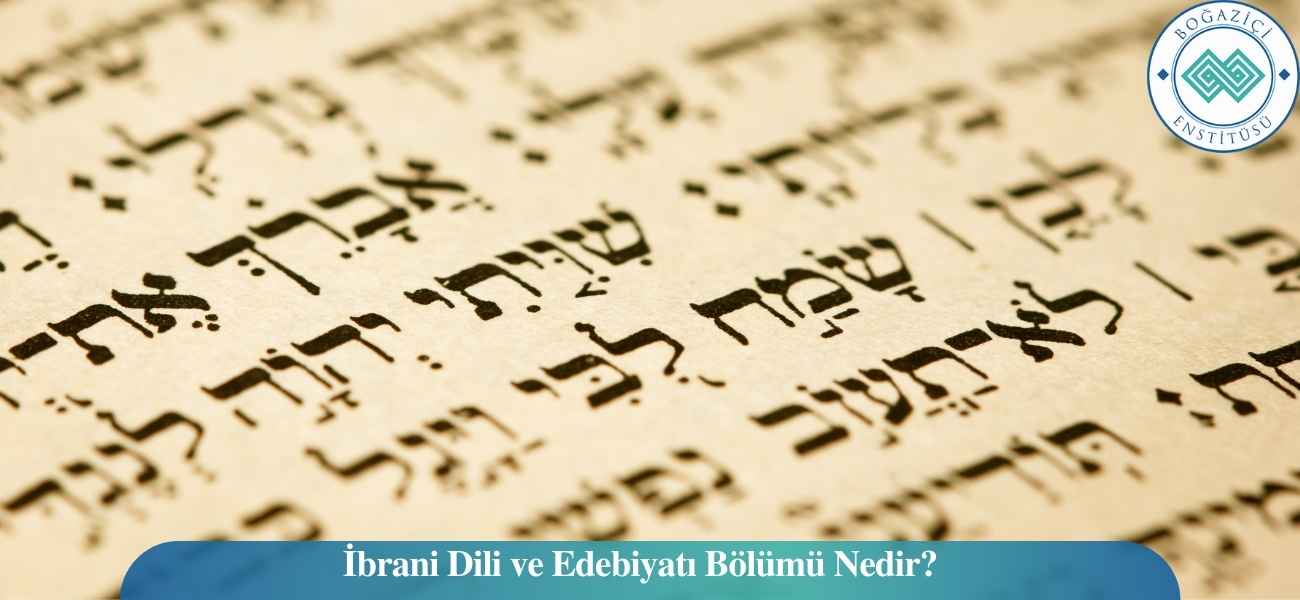 İbrani Dili ve Edebiyatı Bölümü Nedir? İbrani Dili ve Edebiyatı Bölümü Nedir?