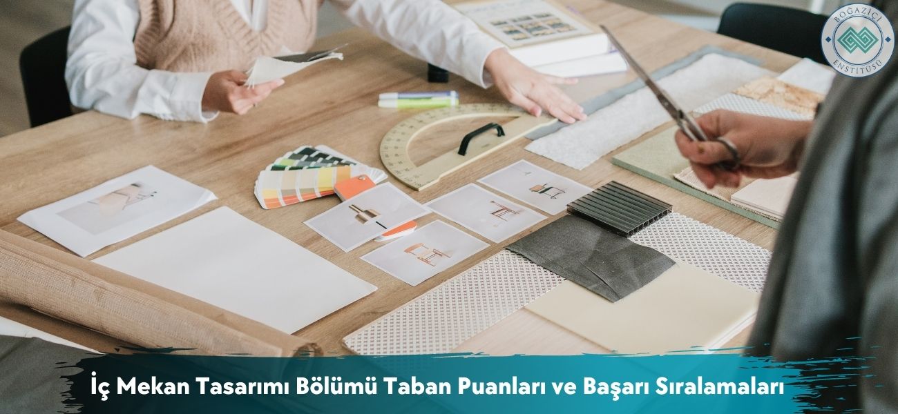 İç Mekan Tasarımı Bölümü 2026 Taban Puanları ve Başarı Sıralaması İç Mekan Tasarımı Bölümü 2026 Taban Puanları ve Başarı Sıralaması