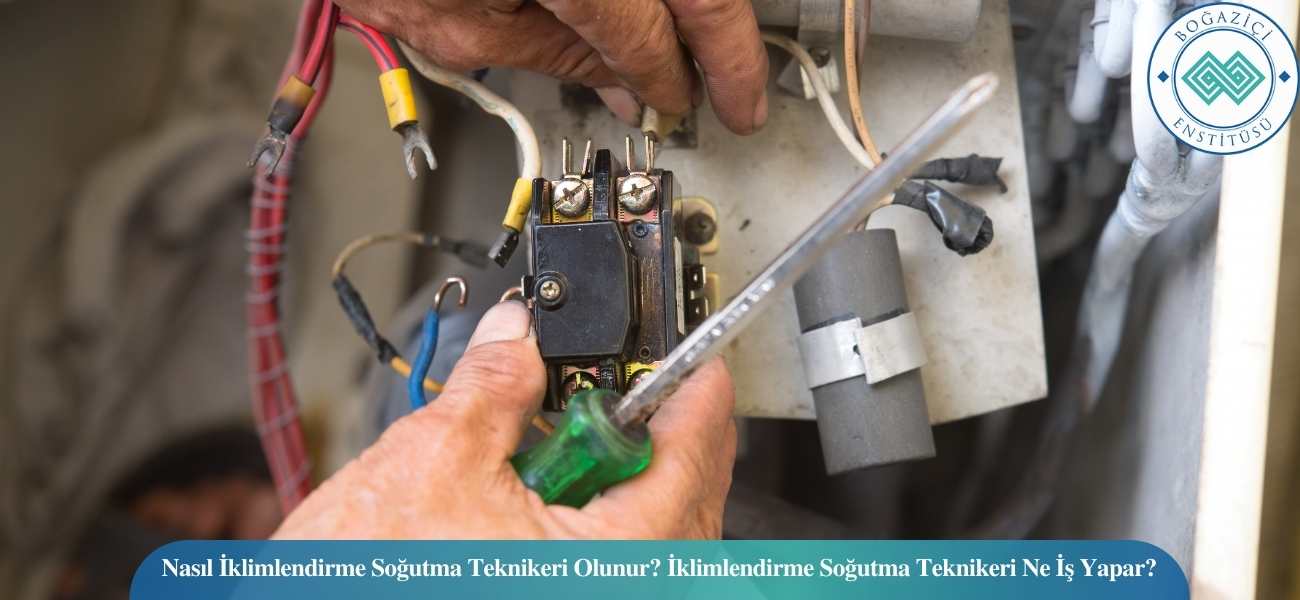Nasıl İklimlendirme Soğutma Teknikeri Olunur? İklimlendirme Soğutma Teknikeri Ne İş Yapar? Nasıl İklimlendirme Soğutma Teknikeri Olunur? İklimlendirme Soğutma Teknikeri Ne İş Yapar?