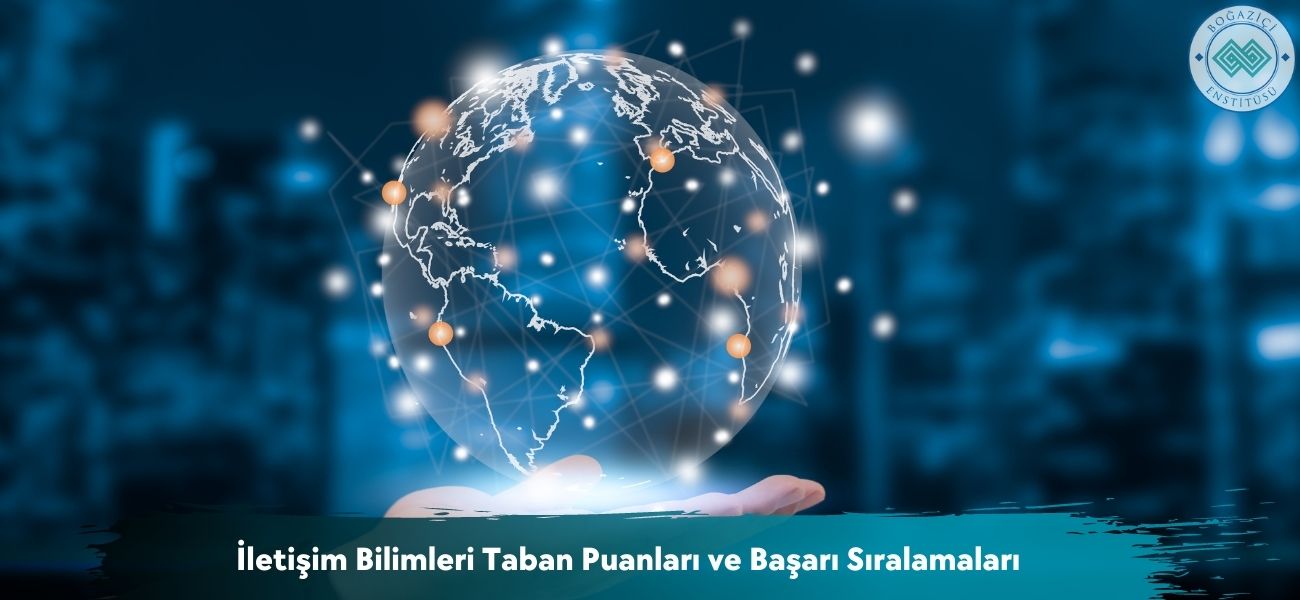 İletişim Bilimleri 2026 Taban Puanları ve Başarı Sıralamaları