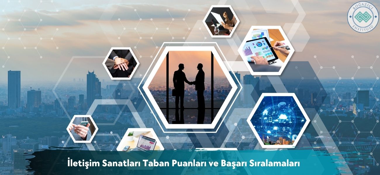 İletişim Sanatları 2026 Taban Puanları ve Başarı Sıralamaları